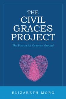 The Civil Graces Project : The Pursuit for Common Ground