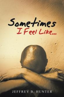 Sometimes I Feel Like...