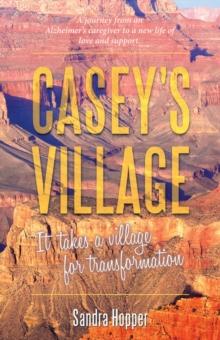 Casey's Village : It Takes a Village for Transformation.