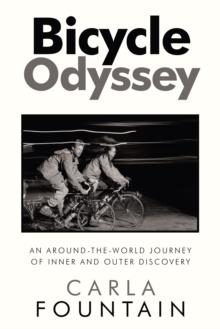 Bicycle Odyssey : An Around-The-World Journey  of Inner and Outer Discovery