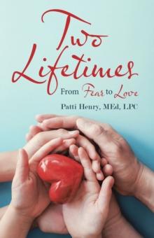 Two Lifetimes : From Fear to Love