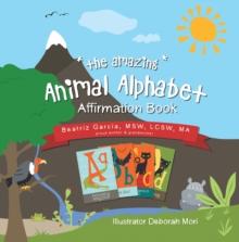 The Amazing Animal Alphabet Affirmation Book