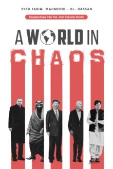 A World in Chaos : Perspectives into the Post Corona World Disorder