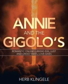 Annie and the Gigolo's : Romantic Online Lurking Evil, Lust and Greed Takes, Love Gives