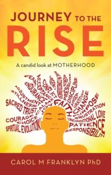 Journey to the Rise : A Candid Look at Motherhood