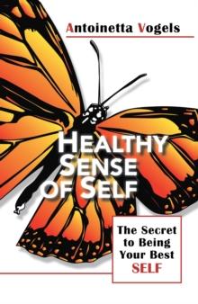 Healthy Sense of Self : The Secret to Being Your Best Self (Revised Edition)