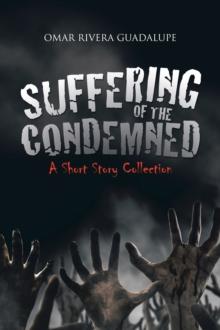 Suffering of the Condemned : A Short Story Collection