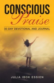 Conscious Praise : 30-Day Devotional and Journal