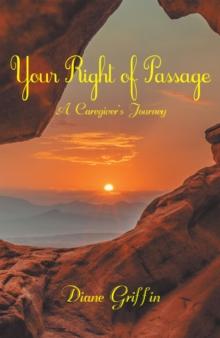 Your Rite of Passage : A Caregiver's Journey