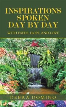 Inspirations Spoken Day by Day : With Faith, Hope, and Love