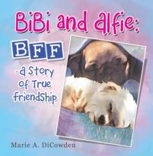 Bibi and Alfie: Bff - a Story of True Friendship