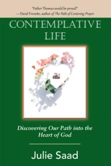 Contemplative Life : Discovering Our Path into the Heart of God