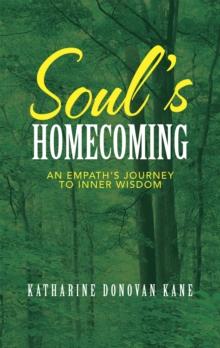 Soul's Homecoming : An Empath's Journey to Inner Wisdom