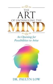 The Art of Untangling the Mind : An Opening for Possibilities to Arise