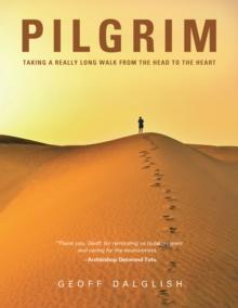 Pilgrim : Taking a Really Long Walk from the Head to the Heart