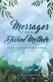 Messages from the Divine Mother : A Selection of Spiritual Conversations for Women