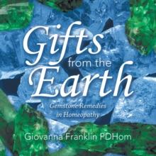 Gifts from the Earth : Gemstone Remedies in Homeopathy