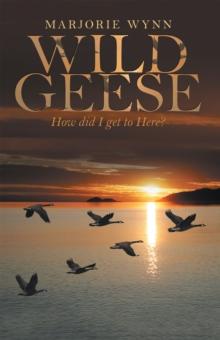 Wild Geese : How Did I Get to Here?