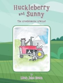 Huckleberry and Sunny : The Troublesome Tractor