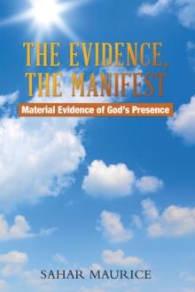 The Evidence, The Manifest : Material Evidence of God's Presence