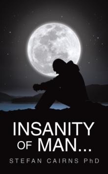 Insanity of Man...