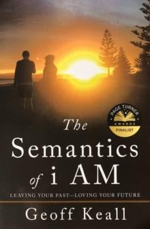 The Semantics of i AM : LEAVING YOUR PAST--LOVING YOUR FUTURE