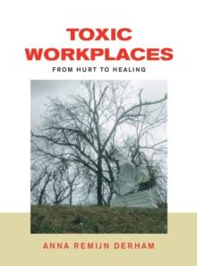 Toxic Workplaces : From Hurt to Healing