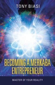 Becoming a Merkaba Entrepreneur : Master of Your Reality