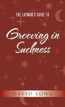 The Layman's Guide to Grooving in Suchness