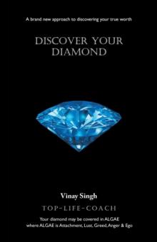 Discover Your Diamond : A Brand New Approach to Discovering Your True Worth