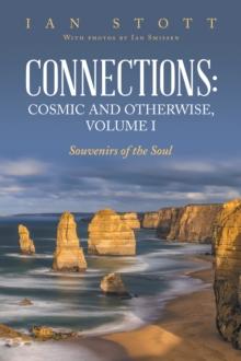 Connections: Cosmic and Otherwise, Volume I : Souvenirs of the Soul