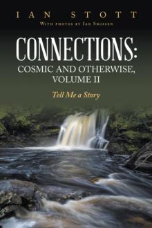 Connections: Cosmic and Otherwise, Volume II : Tell Me a Story