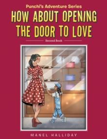 How About Opening The Door To Love : Punchi's Adventure Series