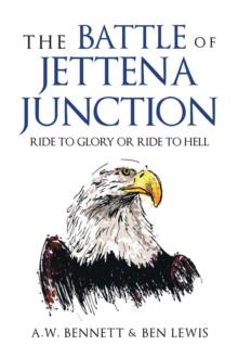 THE BATTLE OF JETTENA JUNCTION : RIDE TO GLORY OR RIDE TO HELL