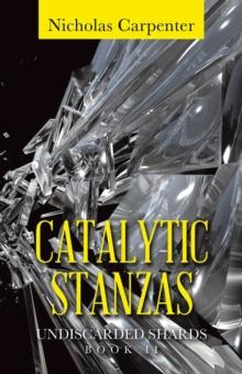 CATALYTIC STANZAS : UNDISCARDED SHARDS