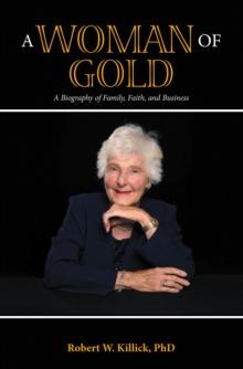 A Woman of Gold : A Biography of Family, Faith, and Business