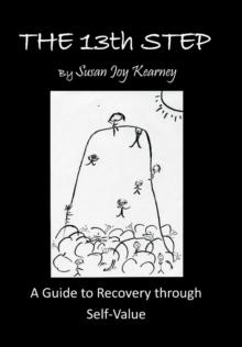 The 13Th Step : a Guide to Recovery Through Self-Value