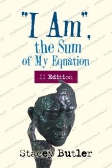 "I Am," the Sum of My Equation : II Edition