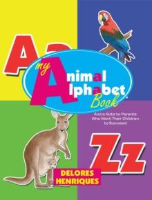 My Animal Alphabet Book : And a Note to Parents Who Want Their Children to Succeed