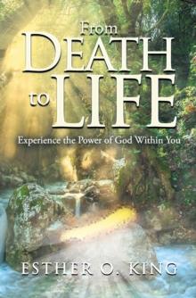 From Death to Life : Experience the Power of God Within You