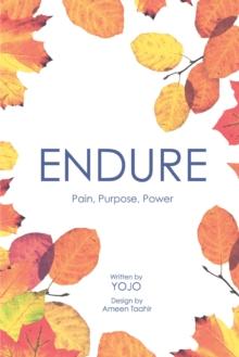 Endure : Pain, Purpose and Power