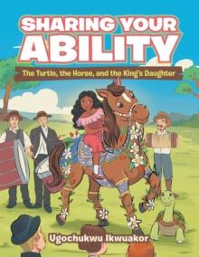 Sharing Your Ability : The Turtle, the Horse, and the King's Daughter