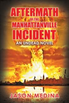 Aftermath of the Manhattanville Incident : An Undead Novel