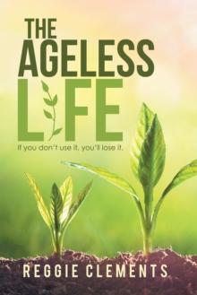 The Ageless Life : If You Don't Use It, You'Ll Lose It.