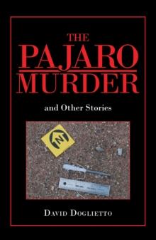 The Pajaro Murder : And Other Stories