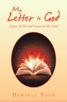 My Letter to God : Listen to Me and Listen to Me Good