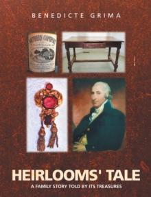 Heirlooms' Tale : A Family Story Told by Its Treasures