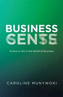 Business Cents/Sense : Evolve or Die in the World of Business