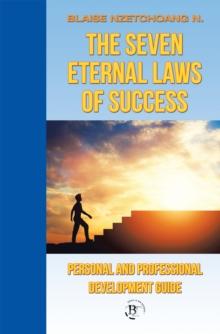 The Seven Eternal Laws of Success : Personal and Professional Development Guide