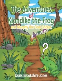 The Adventures of Klondike  the Frog  and  Murphy the Cool Cricket